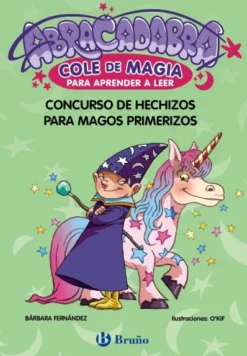 ABRACADABRA COLE DE MAGIA Nº09: CONCURSO DE HECHIZOS PARA MAGOS PRIMERIZOS [RUSTICA]