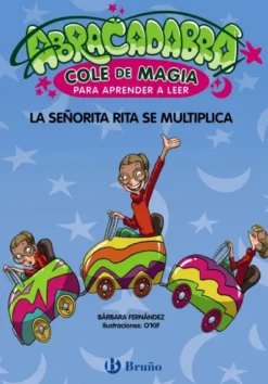 ABRACADABRA COLE DE MAGIA Nº05: LA SEÑORITA RITA SE MULTIPLICA [RUSTICA]