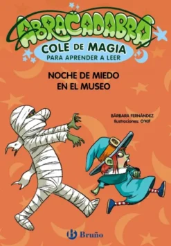 ABRACADABRA COLE DE MAGIA Nº08: NOCHE DE MIEDO EN EL MUSEO [RUSTICA]