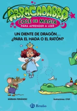 ABRACADABRA COLE DE MAGIA Nº07: UN DIENTE DE DRAGON... ¿PARA EL HADA O EL RATON? [RUSTICA]