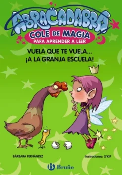 ABRACADABRA COLE DE MAGIA Nº02: VUELA QUE TE VUELA... ¡A LA GRANJA ESCUELA! [RUSTICA]