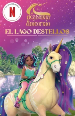 ACADEMIA UNICORNIO Nº02: EL LAGO DESTELLOS [RUSTICA]