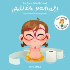 ADIOS PAÑAL! UN CUENTO DE LUCIA MI PEDIATRA [CARTONE]