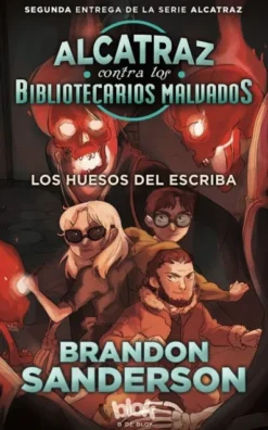 ALCATRAZ CONTRA LOS BIBLIOTECARIOS MALVADOS: LOS HUESOS DEL ESCRIBA (ALCATRAZ 2) [RUSTICA]