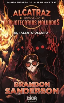 ALCATRAZ CONTRA LOS BIBLIOTECARIOS MALVADOS: EL TALENTO OSCURO (ALCATRAZ 5) [RUSTICA]