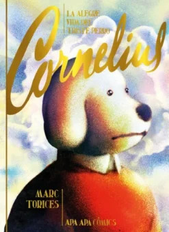 ALEGRE VIDA DEL TRISTE PERRO CORNELIUS, LA [CARTONE]
