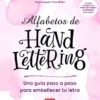 ALFABETOS DE HANDLETTERING: GUIA PASO A PASO PARA EMBELLERCER TU LETRA [RUSTICA]