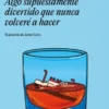 ALGO SUPUESTAMENTE DIVERTIDO QUE NUNCA VOLVERE A HACER [RUSTICA]