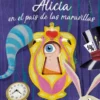 ALICIA EN EL PAIS DE LAS MARAVILLAS (¡UN LIBRO CON TROQUELES!) [CARTONE]