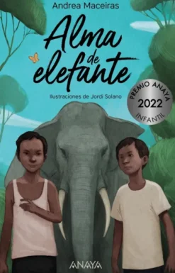 ALMA DE ELEFANTE (PREMIO ANAYA 2022) [CARTONE]