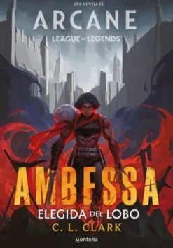 AMBESSA: ELEGIDA DEL LOBO (UNA NOVELA DE LEAGUE OF LEGENDS ARCANE) [CARTONE]