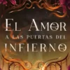 AMOR A LAS PUERTAS DEL INFIERNO, EL [RUSTICA]