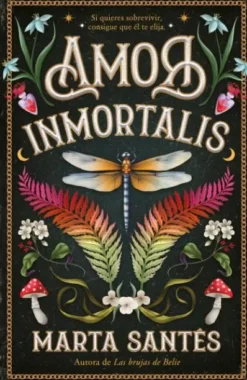 AMOR INMORTALIS: SI QUIERES SOBREVIVIR, CONSIGUE QUE EL TE ELIJA [RUSTICA]