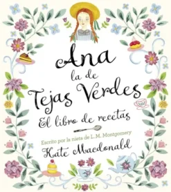 ANA LA DE TEJAS VERDES: EL LIBRO DE RECETAS [CARTONE]