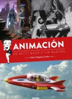 ANIMACION: DE BETTY BOOP A TIM BURTON [CARTONE]