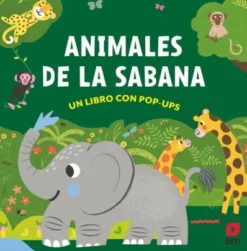 ANIMALES DE LA SABANA (UN LIBRO CON POP-UPS) [CARTONE]