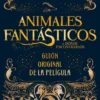 ANIMALES FANTASTICOS Y DONDE ENCONTRARLOS: GUION ORIGINAL DE LA PELICULA [CARTONE]