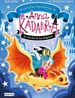 ANNA KADABRA AVENTURAS LEGENDARIAS Nº02: LA CANCION DE LOS DRAGONES [CARTONE]