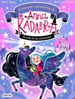 ANNA KADABRA AVENTURAS LEGENDARIAS Nº01: EL VALLE DE LOS UNICORNIOS [CARTONE]
