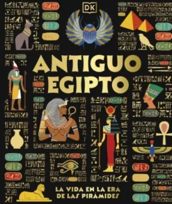 ANTIGUO EGIPTO: LA VIDA EN LA ERA DE LAS PIRAMIDES [CARTONE]