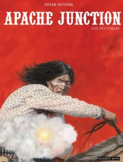 APACHE JUNCTION: LOS INVISIBLES [CARTONE]