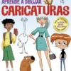 APRENDE A DIBUJAR CARICATURAS [RUSTICA]