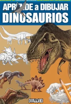 APRENDE A DIBUJAR DINOSAURIOS [RUSTICA]