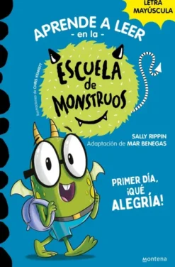 APRENDE A LEER EN LA ESCUELA DE MONSTRUOS Nº11: PRIMER DIA ¡QUE ALEGRIA! [RUSTICA]