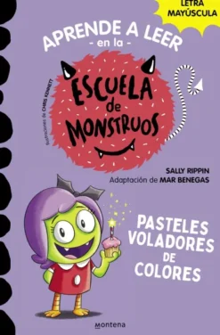 APRENDE A LEER EN LA ESCUELA DE MONSTRUOS Nº05: PASTELES VOLADORES DE COLORES [RUSTICA]