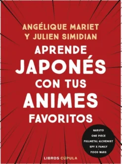 APRENDE JAPONES CON TUS ANIMES FAVORITOS [RUSTICA]