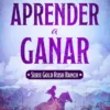 APRENDER A GANAR (GOLD RUSH RANCH 4) [RUSTICA]