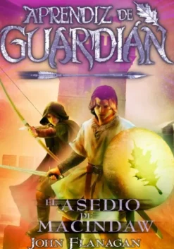 APRENDIZ DE GUARDIAN 06: EL ASEDIO DE MACINDAW [RUSTICA]