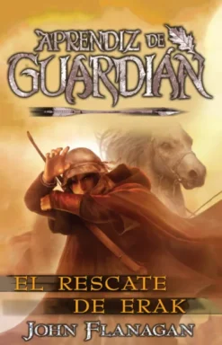 APRENDIZ DE GUARDIAN 07: EL RESCATE DE ERAK [RUSTICA]