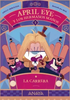APRIL EYE Y LOS HERMANOS MANOS Nº01: LA CARRERA [RUSTICA]