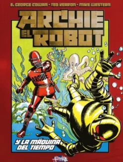 ARCHIE EL ROBOT Y LA MAQUINA DEL TIEMPO [CARTONE]