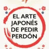 ARTE JAPONES DE PEDIR PERDON, EL [RUSTICA]