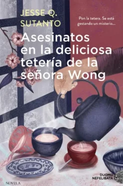 ASESINATOS EN LA DELICIOSA TETERIA DE LA SEÑORA WONG [RUSTICA]