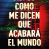 ASI ES COMO ME DICEN QUE ACABARA EL MUNDO [RUSTICA]