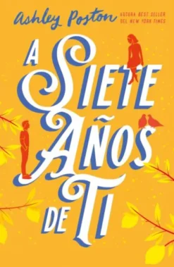 A SIETE AÑOS DE TI [RUSTICA]
