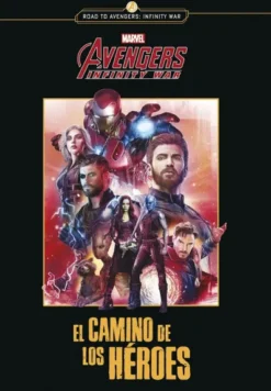 AVENGERS INFINITY WAR: EL CAMINO DE LOS HEROES [RUSTICA]