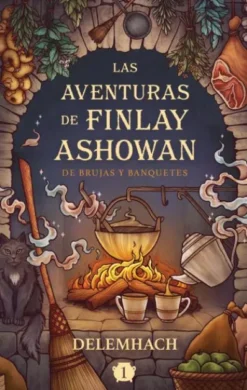 AVENTURAS DE FINLAY ASHOWAN, LAS: DE BRUJAS Y BANQUETES [RUSTICA]