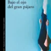 BAJO EL OJO DEL GRAN PAJARO [RUSTICA]