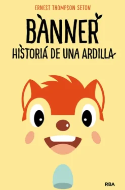 BANNER, HISTORIA DE UNA ARDILLA [CARTONE]