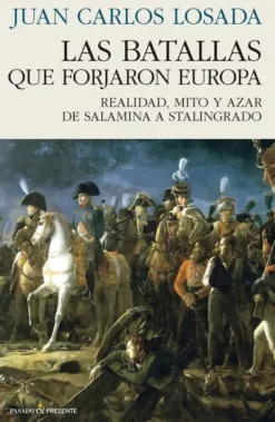 BATALLAS QUE FORJARON EUROPA, LAS [RUSTICA]
