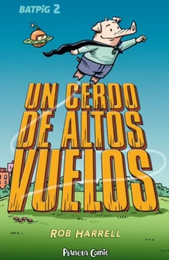 BATPIG Nº02: UN CERDO DE ALTOS VUELOS [RUSTICA]