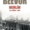 BERLIN, LA CAIDA: 1945 (DE ANTONY BEEVOR) [BOLSILLO]