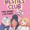 BESTIES CLUB, THE Nº01: TRES AMIGAS Y UN DIARIO [CARTONE]