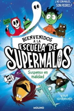 BIENVENIDOS A LA ESCUELA DE SUPERMALOS Nº01: SUSPENSO EN MALDAD [CARTONE]