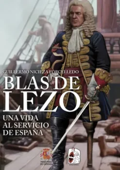 BLAS DE LEZO: UNA VIDA AL SERVICIO DE ESPAÑA [RUSTICA]