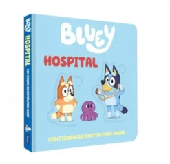 BLUEY: HOSPITAL (LIBRO DE CARTON CON FIGURAS EXTRAIBLES PARA JUGAR) [CARTONE]